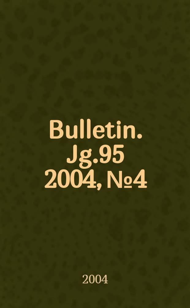 Bulletin. Jg.95 2004, №4