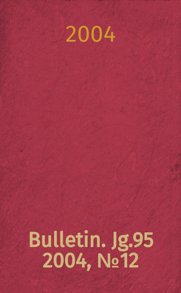 Bulletin. Jg.95 2004, №12