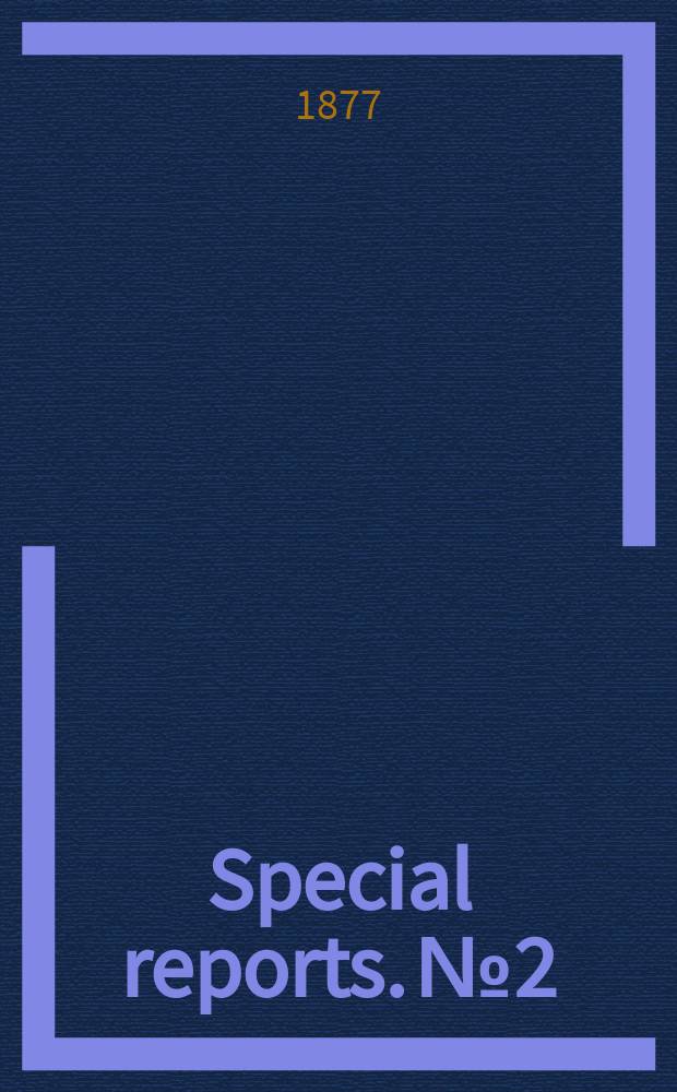 Special reports. №2 : Report upon the condition of crops