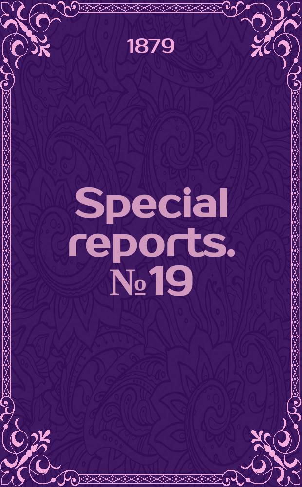 Special reports. №19 : (Report upon the condition of crops, Nov. 1, 1879)