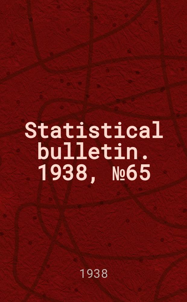 Statistical bulletin. 1938, №65 : Forest products statistics of the pacific