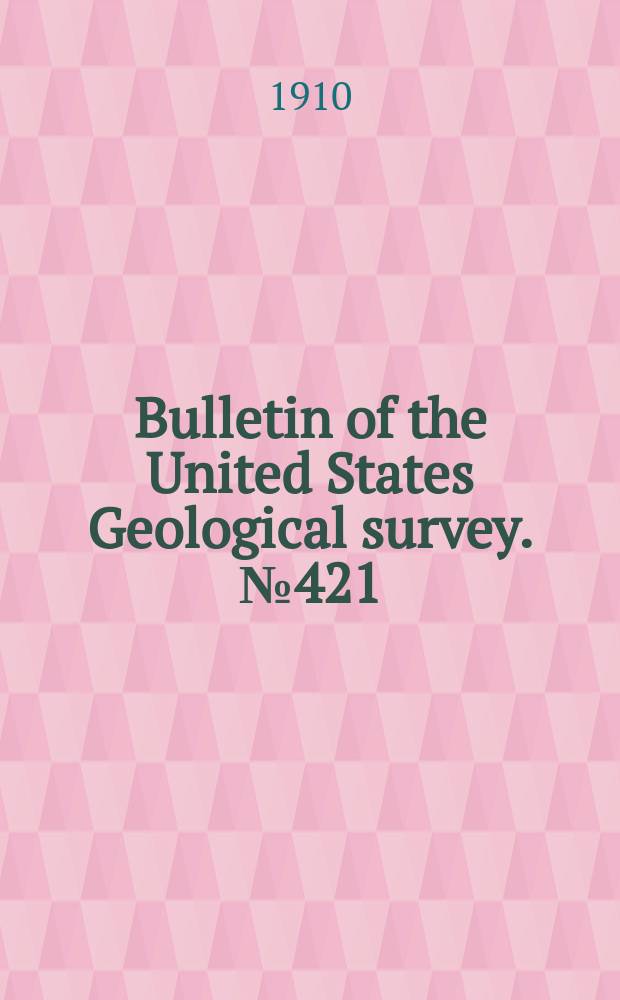 Bulletin of the United States Geological survey. №421 : Results of spirit leveling in Illinois 1896 to 1908, inclusive