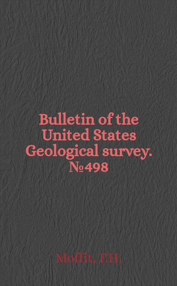 Bulletin of the United States Geological survey. №498 : Headwater regions of Gulkana and Susitna rivers, Alaska