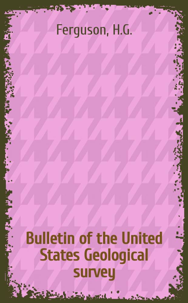 Bulletin of the United States Geological survey : Geology and ore deposits of the Manhattan district Nevada