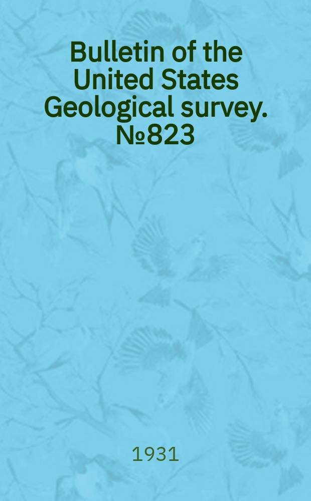 Bulletin of the United States Geological survey. №823 : Bibliography of North American geology. 1919-1928