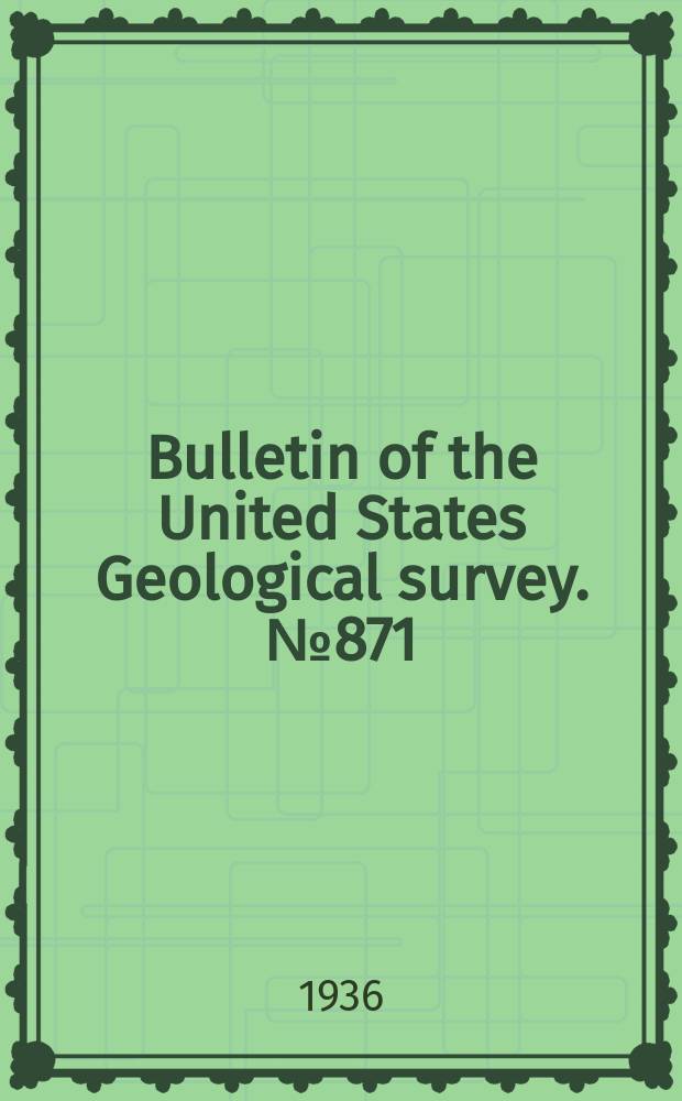 Bulletin of the United States Geological survey. №871 : Mineral resources of the region around Boulder Dam