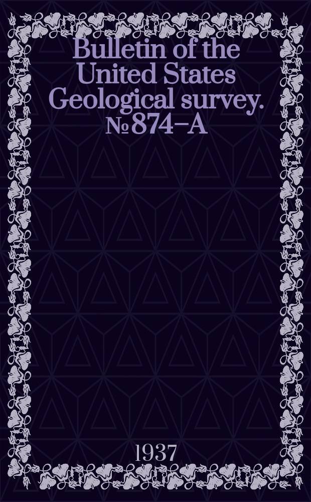 Bulletin of the United States Geological survey. №874–A : Geology and fuel resources of the southern part of the Oklahoma coal field