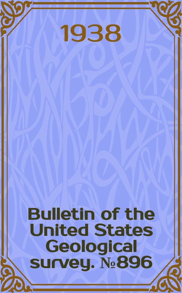Bulletin of the United States Geological survey. №896 : Lexicon of geologic names of the United States (incl. Alaska)