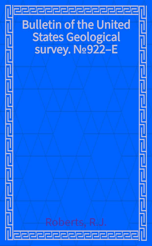 Bulletin of the United States Geological survey. №922–E : Quicksilver deposit at Buckskin Peak National mining district Humboldt County, Nevada