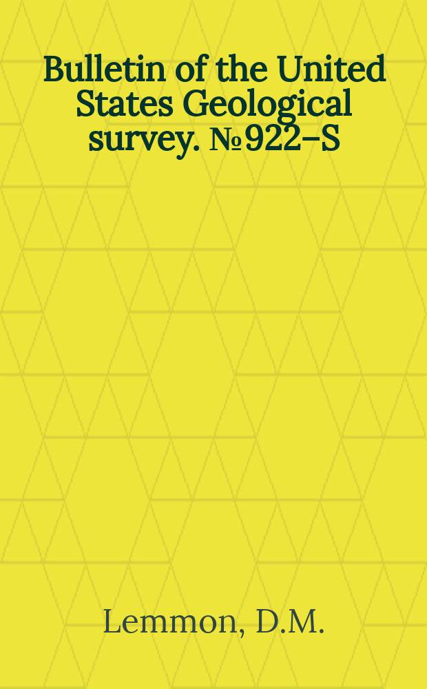Bulletin of the United States Geological survey. №922–S : Tungsten deposits of the Benton Range Mono County, California