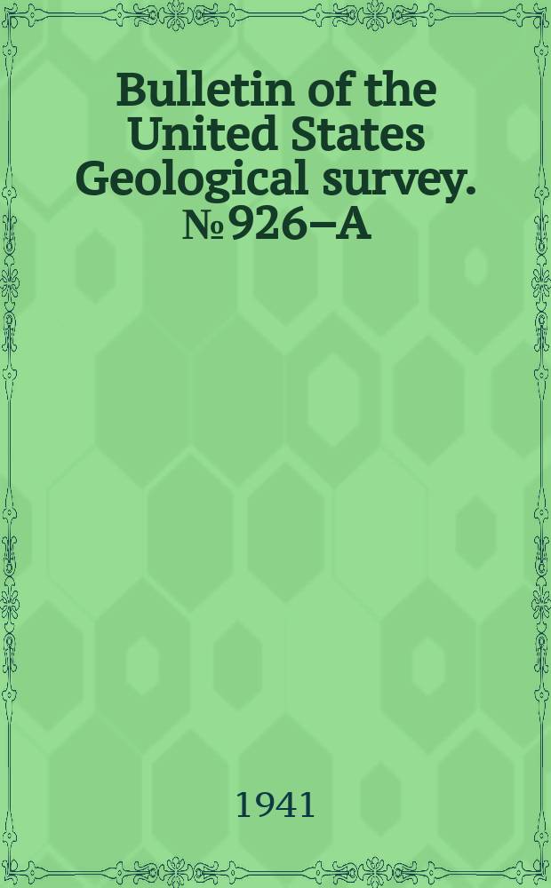 Bulletin of the United States Geological survey. №926–A : Mineral industry of Alaska in 1939