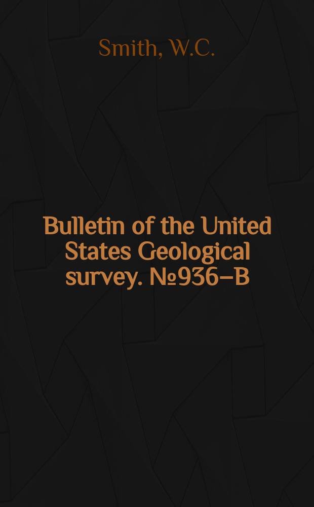 Bulletin of the United States Geological survey. №936–B : Tungsten deposits of the Nightingale district, Pershing County, Nevada