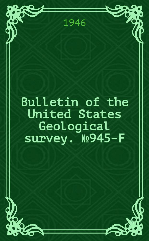 Bulletin of the United States Geological survey. №945–F : Chromite deposits near Red Lodge Carbon County, Montana