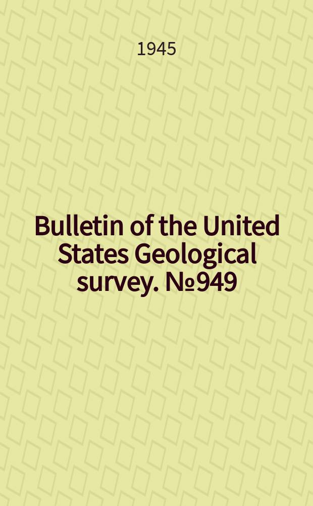 Bulletin of the United States Geological survey. №949 : Bibliography of North American geology 1942 and 1943