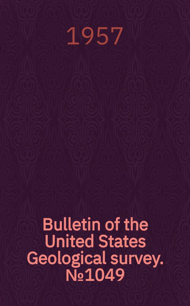 Bulletin of the United States Geological survey. №1049 : Bibliography of North American geology, 1940-1949