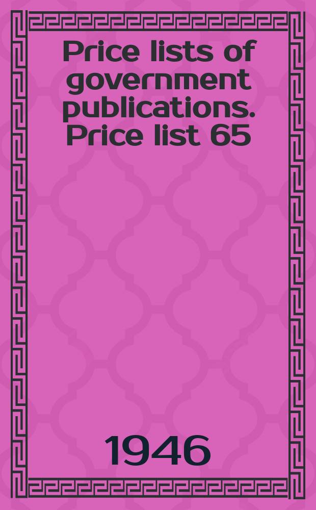 Price lists of government publications. Price list 65 : Foreign relations of the United States