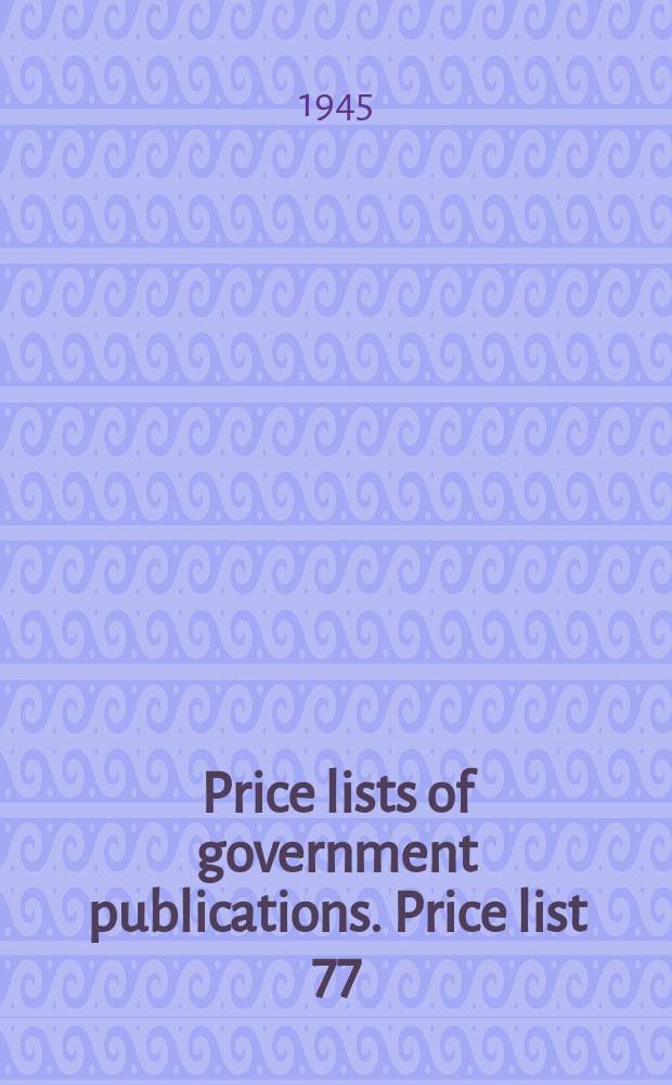 Price lists of government publications. Price list 77 : World war II