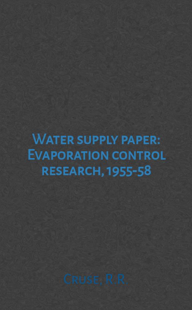 Water supply paper : Evaporation control research, 1955-58