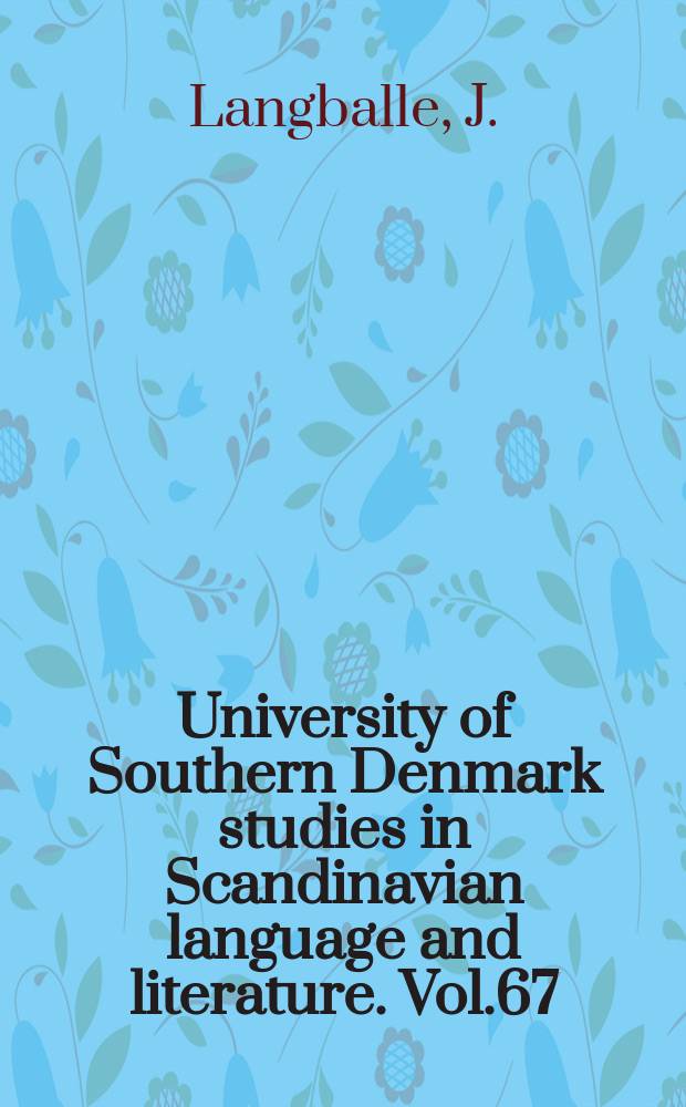 University of Southern Denmark studies in Scandinavian language and literature. Vol.67 : Anlangendes et menneske