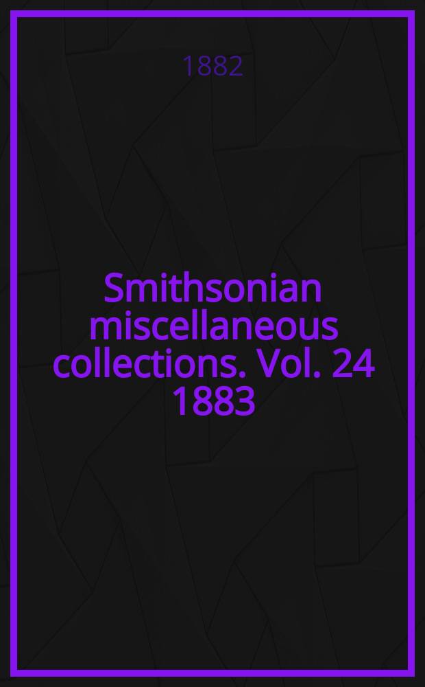 Smithsonian miscellaneous collections. Vol. 24 1883