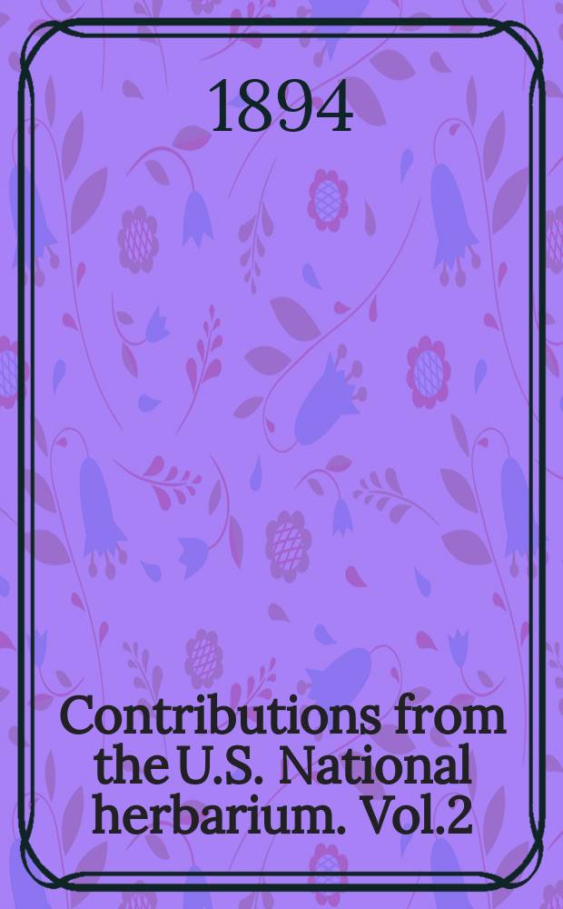 Contributions from the U.S. National herbarium. Vol.2 : Botany of Western Texas