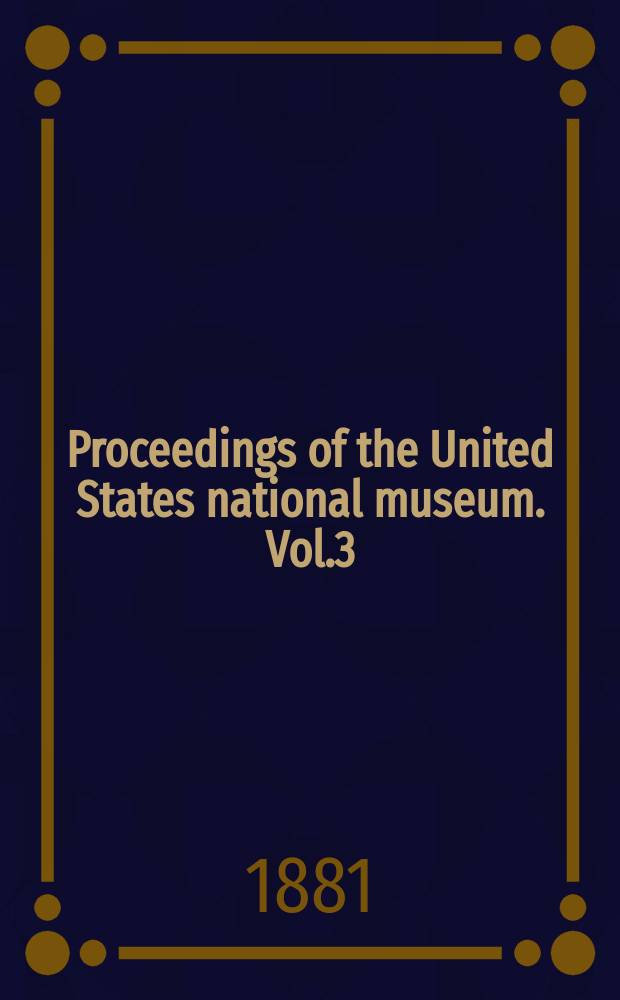Proceedings of the United States national museum. Vol.3 : 1880
