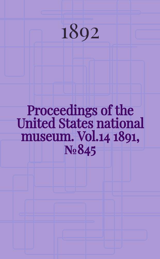 Proceedings of the United States national museum. Vol.14 1891, №845 : Relations of temperature to vertebrae among fishes