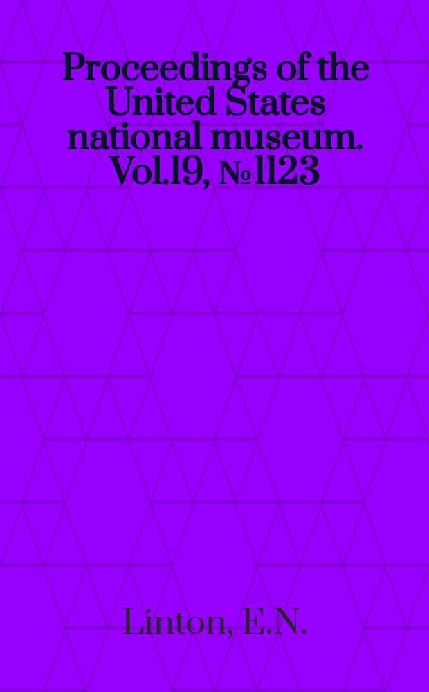 Proceedings of the United States national museum. Vol.19, №1123 : Notes on larval cestode paasites of fishes