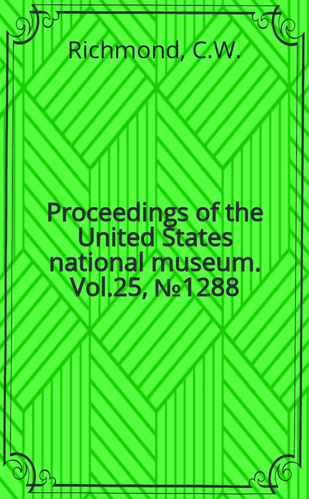 Proceedings of the United States national museum. Vol.25, №1288 : Birds collected by Dr. W.L. Abbott and mr. C.B. Kloss in the Andaman and Nicobar islands