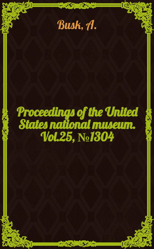 Proceedings of the United States national museum. Vol.25, №1304 : A revision of the American moths of the family Gelechiidae, with descriptions of new species