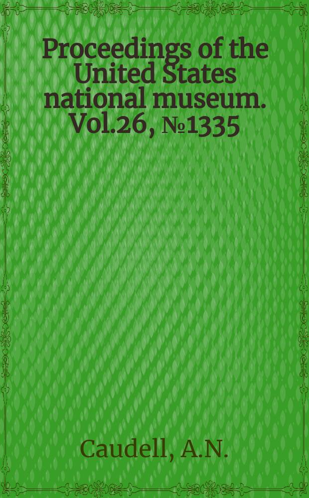 Proceedings of the United States national museum. Vol.26, №1335 : The Phasmidae, or walkingsticks of the United States