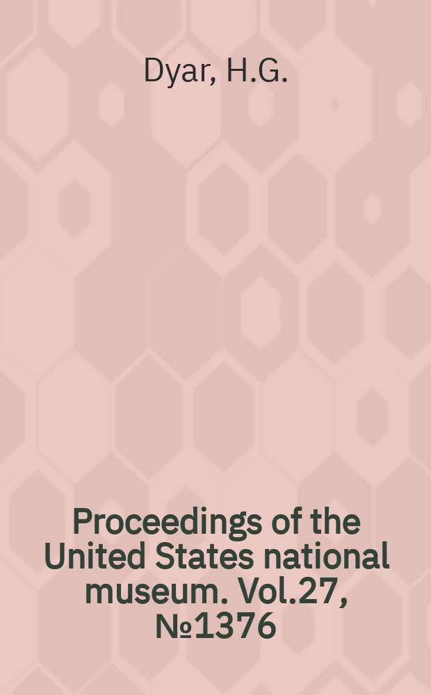 Proceedings of the United States national museum. Vol.27, №1376 : The Lepidoptera of the Kootenai district of British Columbia