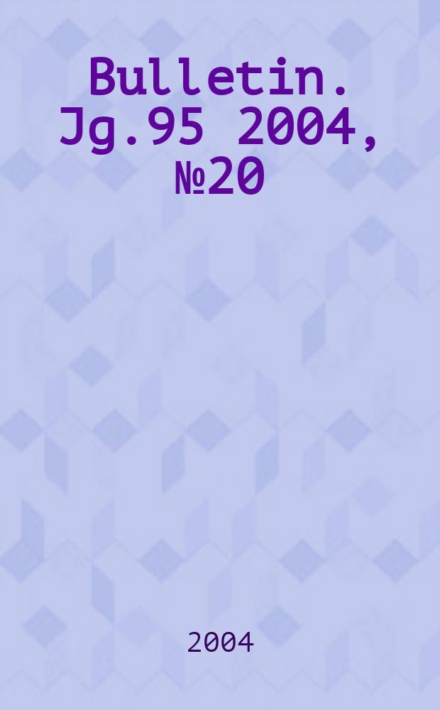 Bulletin. Jg.95 2004, №20