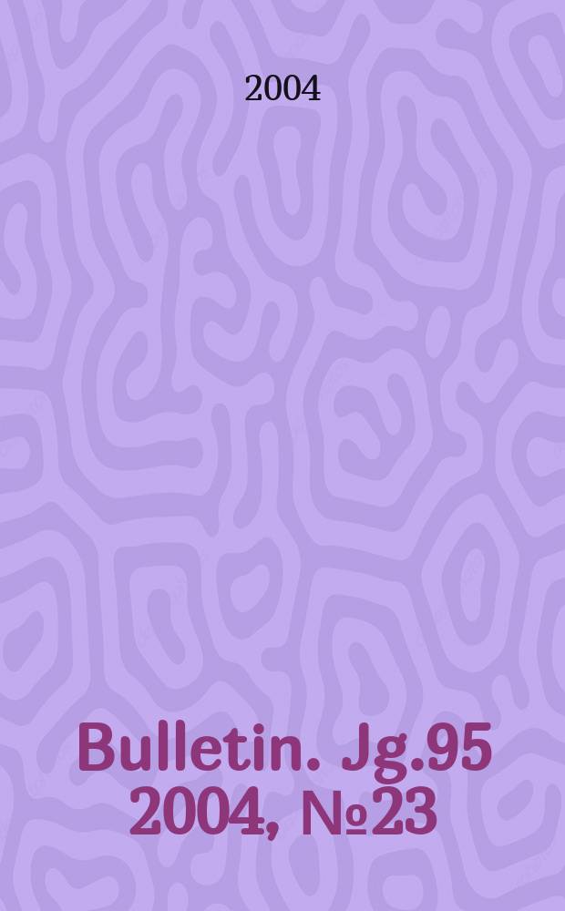 Bulletin. Jg.95 2004, №23