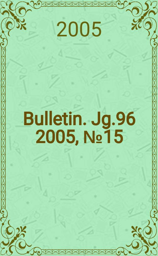 Bulletin. Jg.96 2005, №15