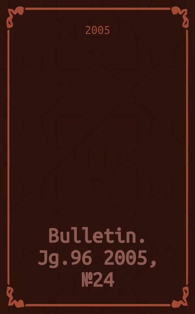 Bulletin. Jg.96 2005, №24/25