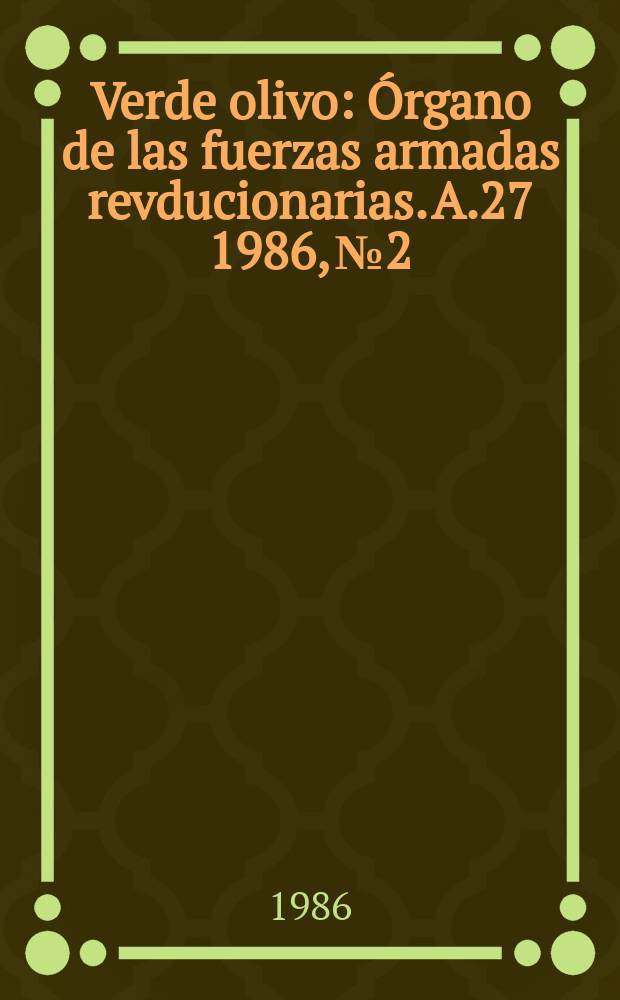 Verde olivo : Órgano de las fuerzas armadas revducionarias. A.27 1986, №2