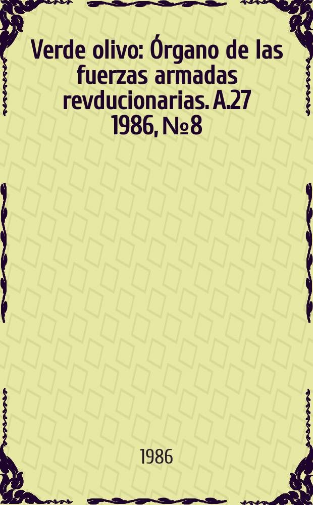 Verde olivo : Órgano de las fuerzas armadas revducionarias. A.27 1986, №8