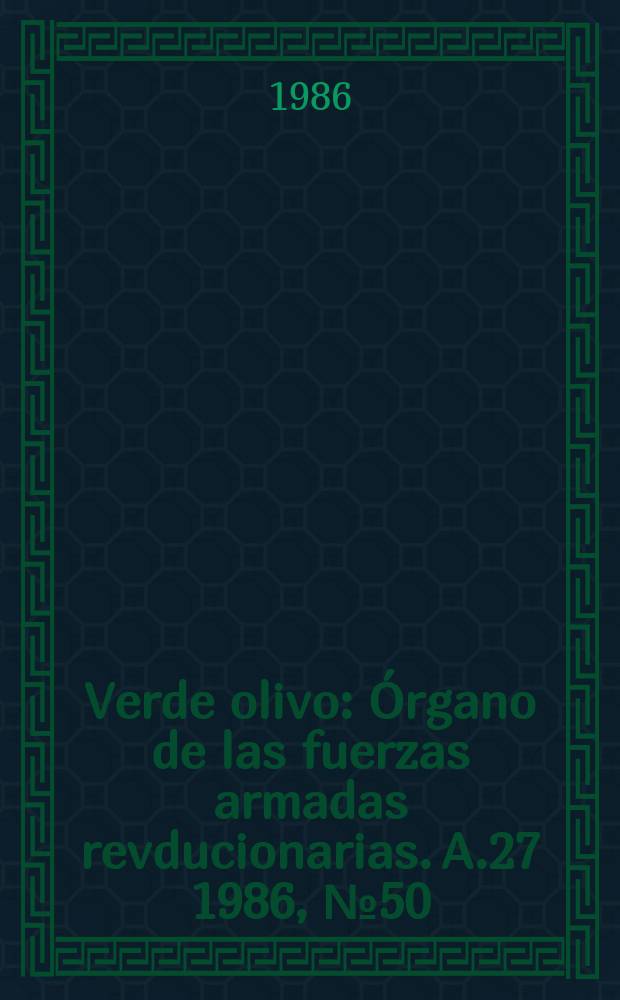 Verde olivo : Órgano de las fuerzas armadas revducionarias. A.27 1986, №50