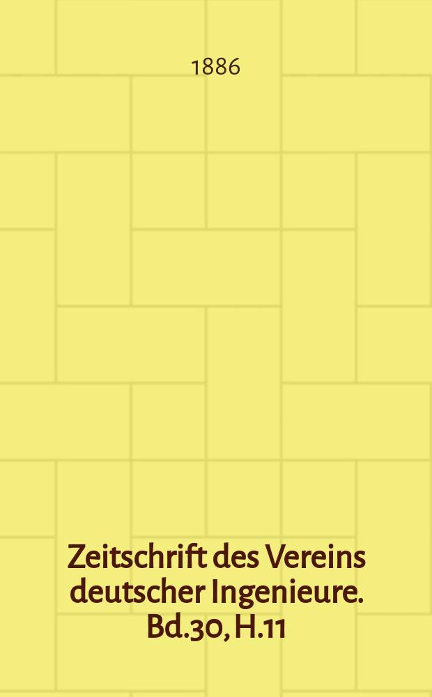 Zeitschrift des Vereins deutscher Ingenieure. Bd.30, H.11