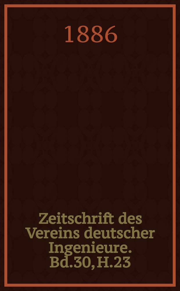 Zeitschrift des Vereins deutscher Ingenieure. Bd.30, H.23