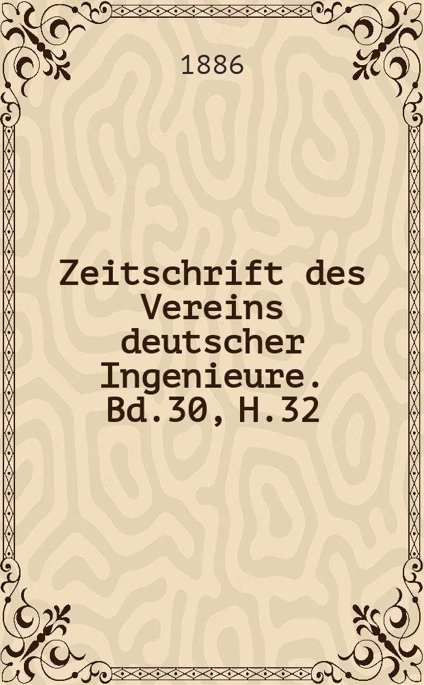 Zeitschrift des Vereins deutscher Ingenieure. Bd.30, H.32