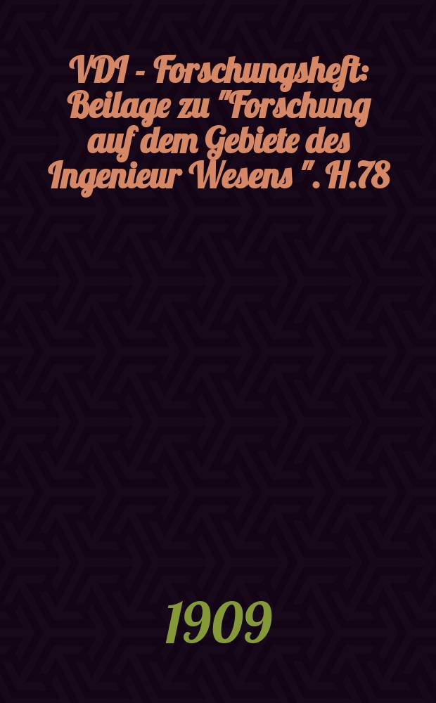 VDI - Forschungsheft : Beilage zu "Forschung auf dem Gebiete des Ingenieur Wesens ". H.78 : Versuche &uuml;ber den W&auml;rme- und Spannungsverlust bei der Fortleitung ges&auml;ttigten und &uuml;ber hetzten Wasserdampfes