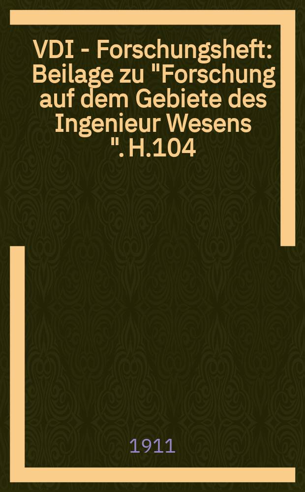 VDI - Forschungsheft : Beilage zu "Forschung auf dem Gebiete des Ingenieur Wesens ". H.104 : Die Kugelfallprobe