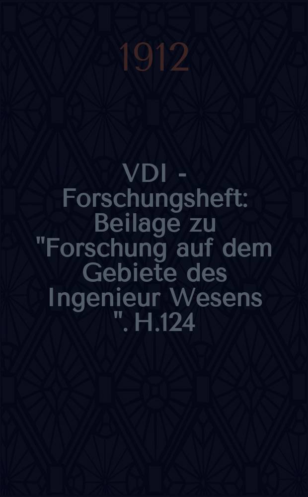 VDI - Forschungsheft : Beilage zu "Forschung auf dem Gebiete des Ingenieur Wesens ". H.124 : Wanddruck in Silos und Schachtöfen