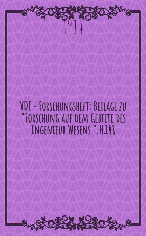 VDI - Forschungsheft : Beilage zu "Forschung auf dem Gebiete des Ingenieur Wesens ". H.148/149 : Die geistigen Mittel des technisches Fortschrittes in den Vereinigten Staaten von Amerika