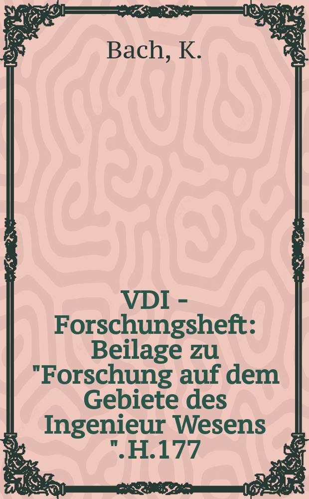 VDI - Forschungsheft : Beilage zu "Forschung auf dem Gebiete des Ingenieur Wesens ". H.177 : Erfahrungsmaterial &uuml;ber das Unbrauchharwerden der Drahtseile