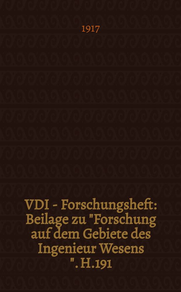 VDI - Forschungsheft : Beilage zu "Forschung auf dem Gebiete des Ingenieur Wesens ". H.191/192 : Ueber die Wärmeübertragung von strömendem überhitzten Wasserdampf an Rohrwandungen und von Heizgasen an Wasserdampf