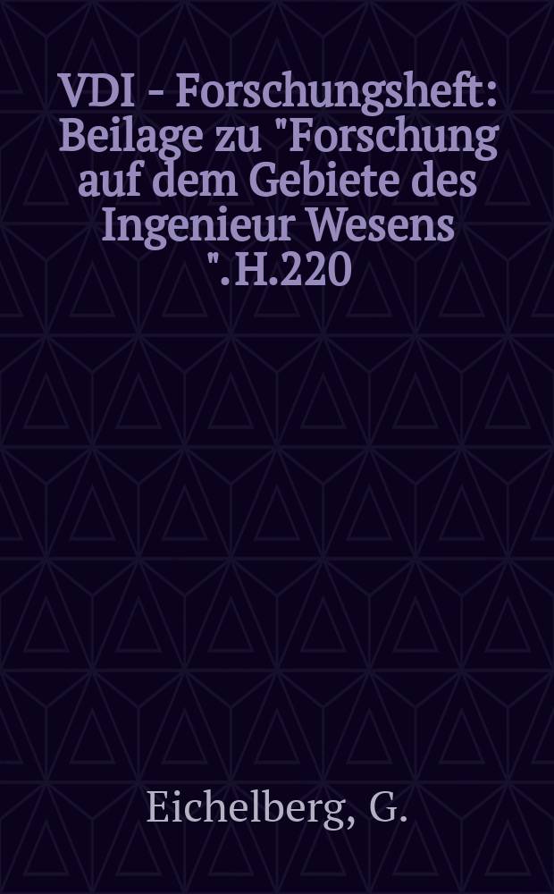 VDI - Forschungsheft : Beilage zu "Forschung auf dem Gebiete des Ingenieur Wesens ". H.220 : Die thermischen Figenschaften des Wasserdampfes im technisch wichtigen Gebiet