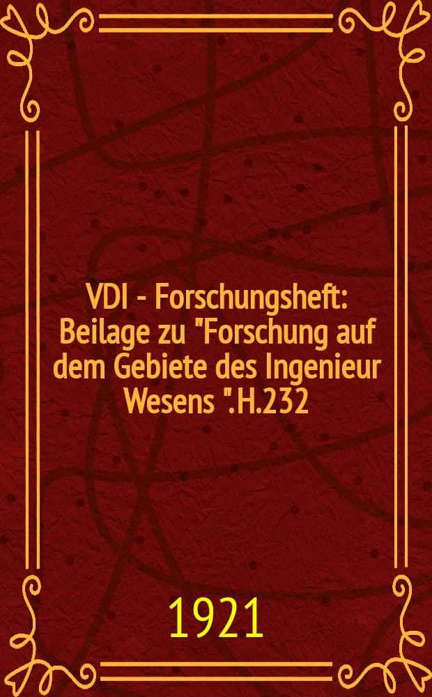 VDI - Forschungsheft : Beilage zu "Forschung auf dem Gebiete des Ingenieur Wesens ". H.232 : Versuche mit Beton- und Eisenbetonquadern zu Brückenlenken auf Auflagen